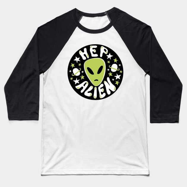 Hep Alien Baseball T-Shirt by Doodle by Meg